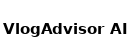 VlogAdvisor AI